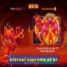 eternal supreme pt br